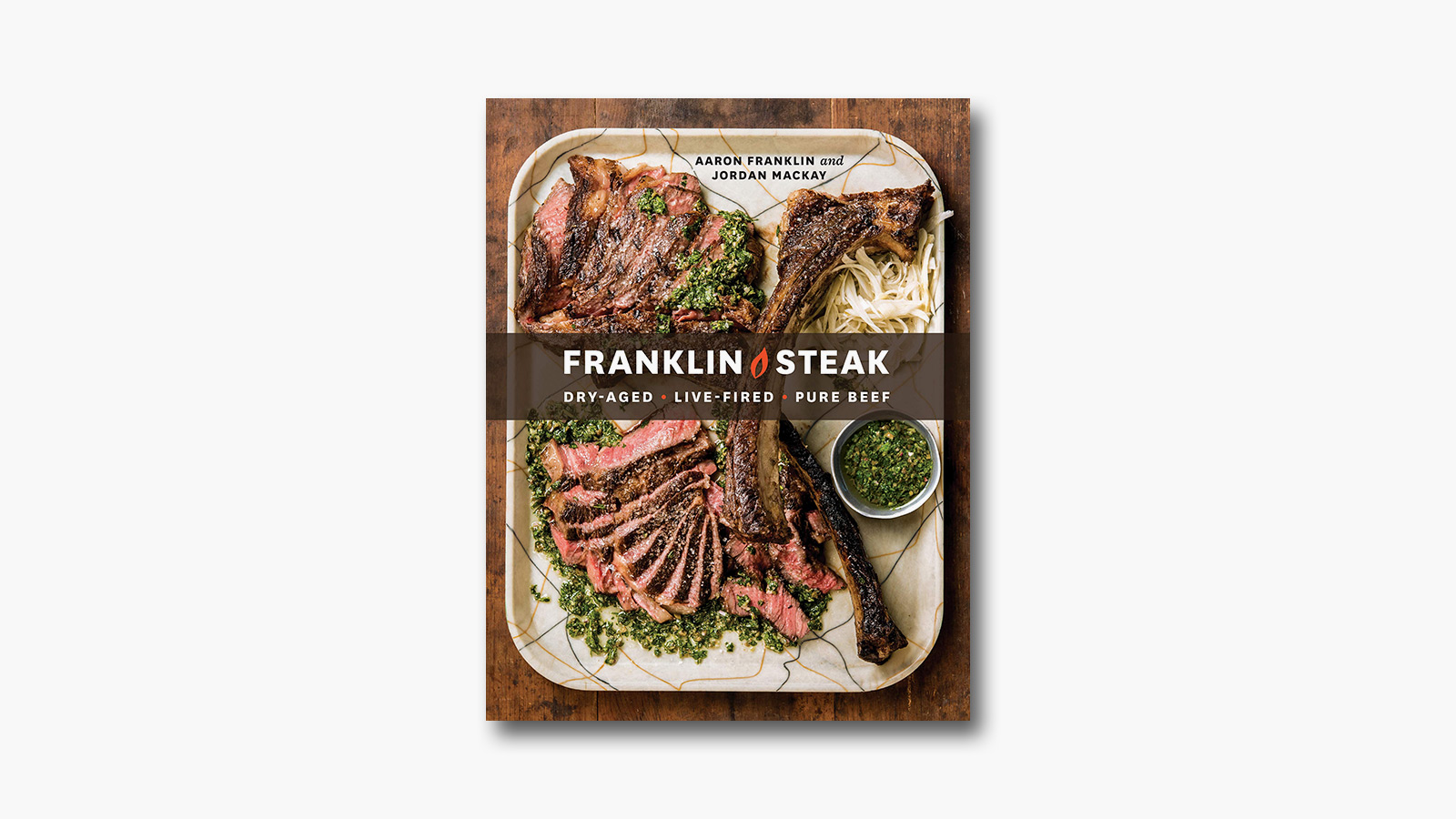 'Franklin Steak' by Aaron Franklin & Jordan Mackay