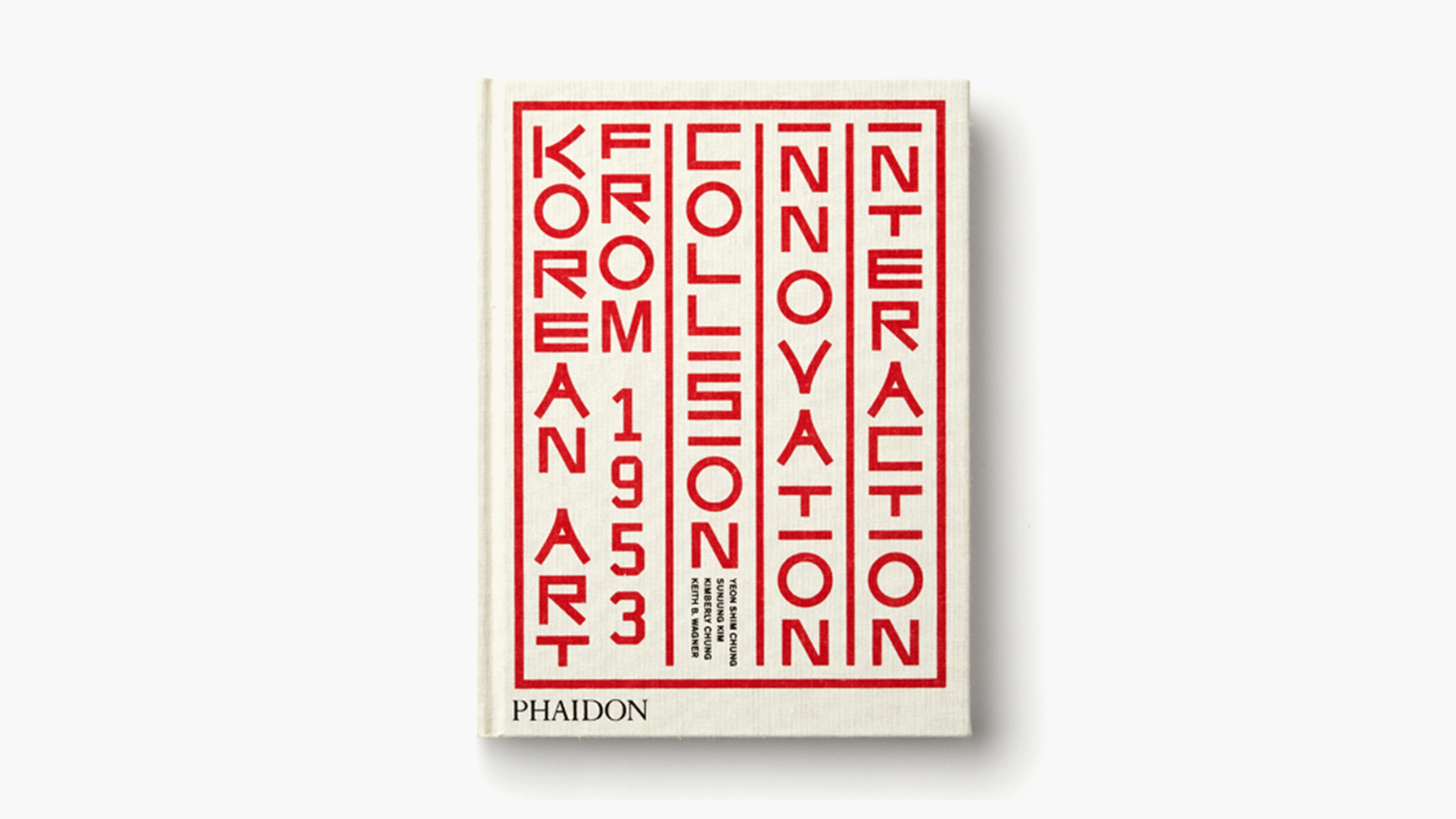 'Korean Art from 1953: Collision, Innovation, Interaction' by Yeon Shim Chung, Sunjung Kim, Kimberly Chung & Keith B. Wagner